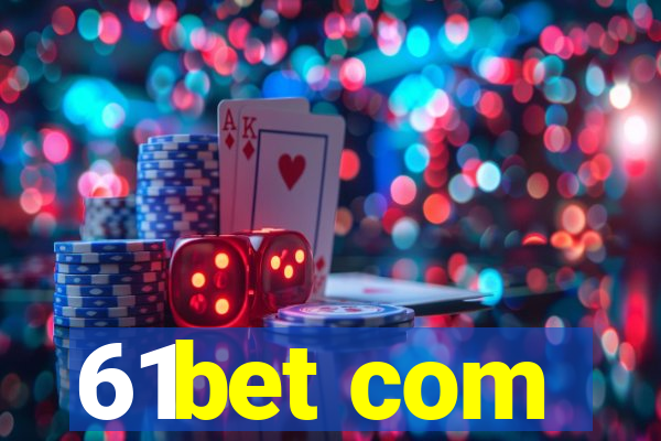 61bet com